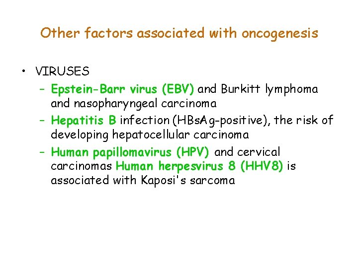 Other factors associated with oncogenesis • VIRUSES – Epstein-Barr virus (EBV) and Burkitt lymphoma