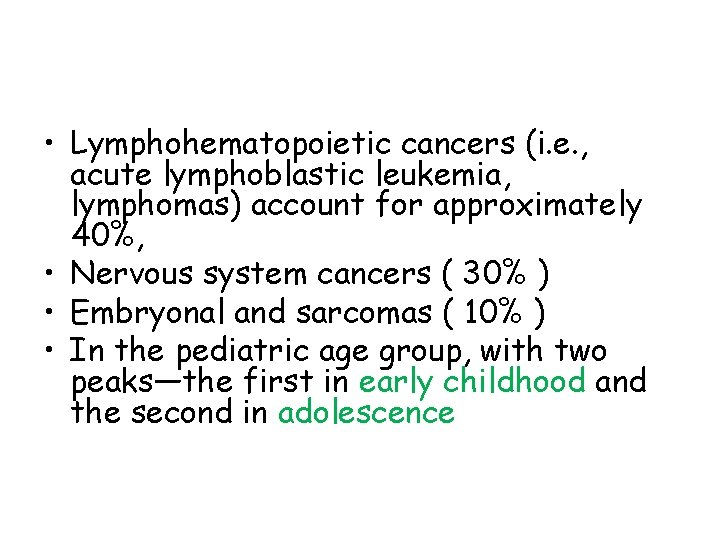  • Lymphohematopoietic cancers (i. e. , acute lymphoblastic leukemia, lymphomas) account for approximately