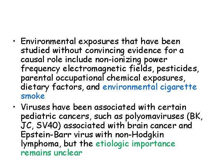  • Environmental exposures that have been studied without convincing evidence for a causal
