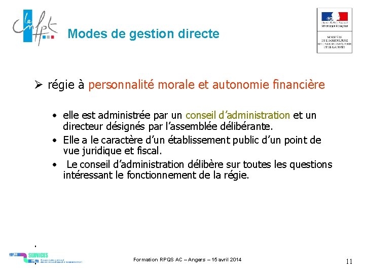 Modes de gestion directe régie à personnalité morale et autonomie financière • elle est