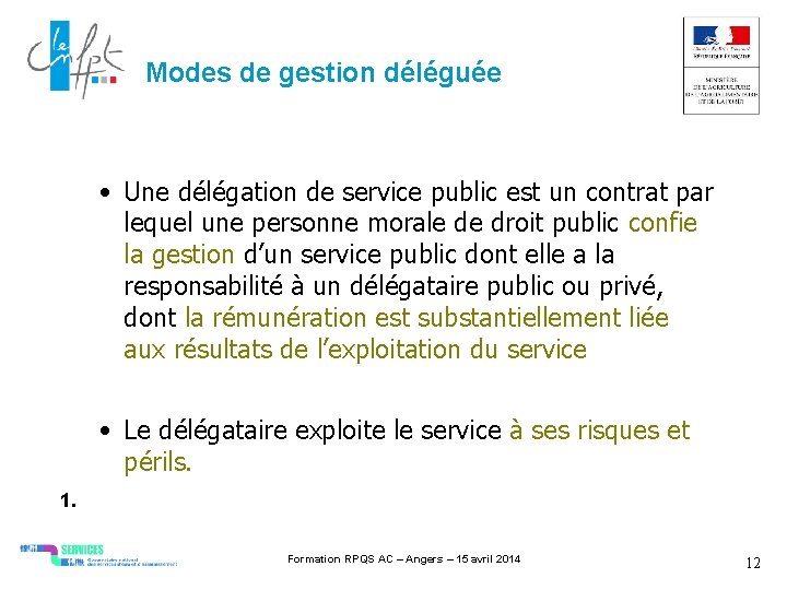 Modes de gestion déléguée • Une délégation de service public est un contrat par