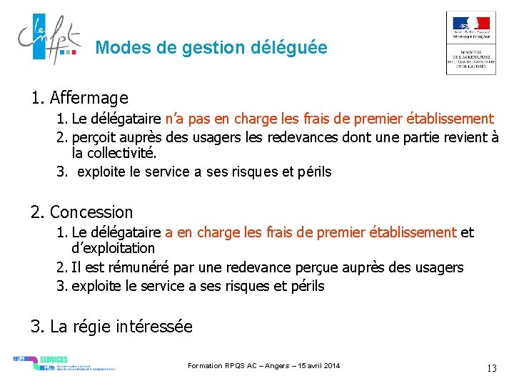 Modes de gestion déléguée 1. Affermage 1. Le délégataire n’a pas en charge les