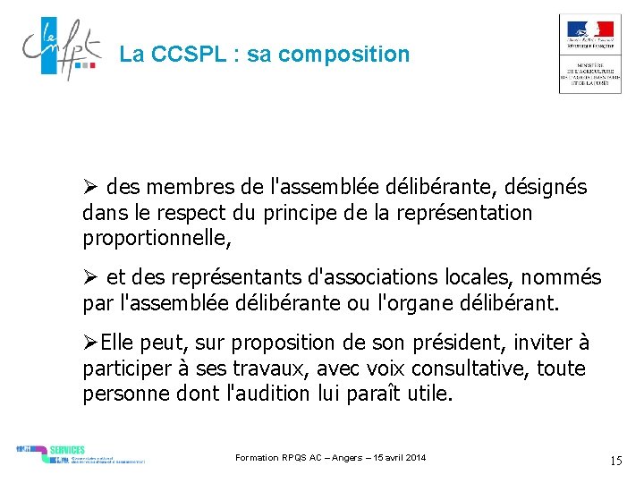 La CCSPL : sa composition des membres de l'assemblée délibérante, désignés dans le respect