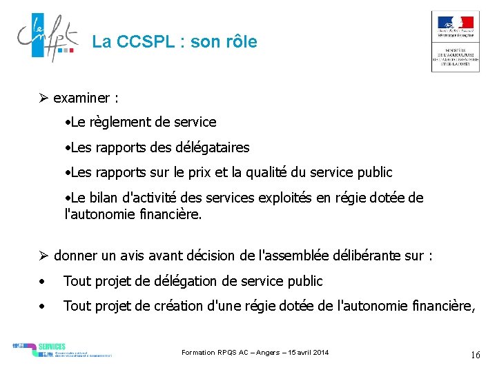 La CCSPL : son rôle examiner : • Le règlement de service • Les