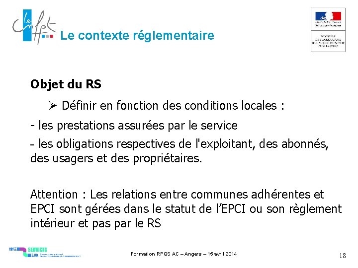 Le contexte réglementaire Objet du RS Définir en fonction des conditions locales : -