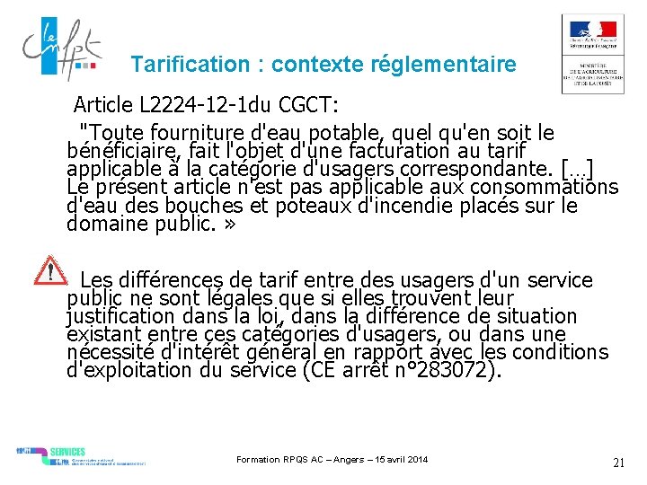 Tarification : contexte réglementaire Article L 2224 -12 -1 du CGCT: "Toute fourniture d'eau