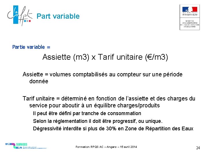 Part variable Partie variable = Assiette (m 3) x Tarif unitaire (€/m 3) Assiette