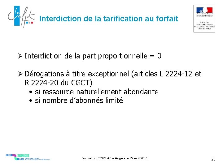 Interdiction de la tarification au forfait Interdiction de la part proportionnelle = 0 Dérogations