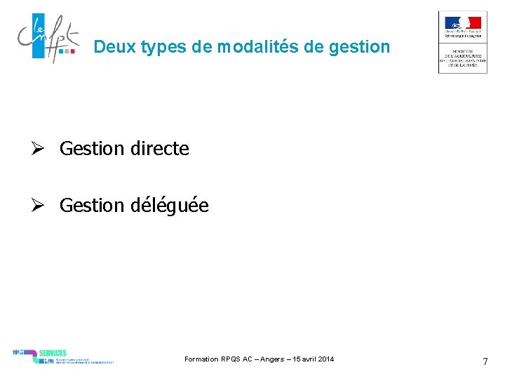 Deux types de modalités de gestion Gestion directe Gestion déléguée Formation RPQS AC –
