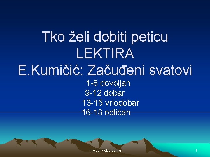 Tko želi dobiti peticu LEKTIRA E. Kumičić: Začuđeni svatovi 1 -8 dovoljan 9 -12