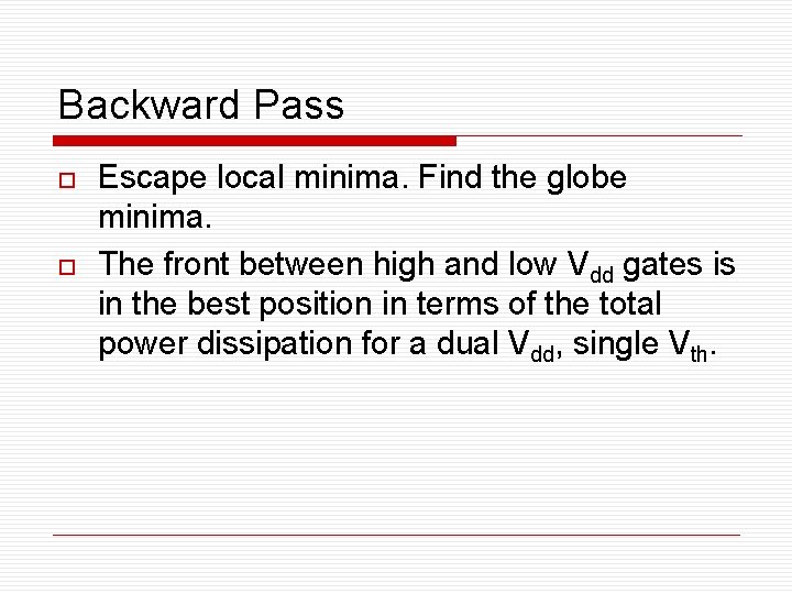 Backward Pass o o Escape local minima. Find the globe minima. The front between