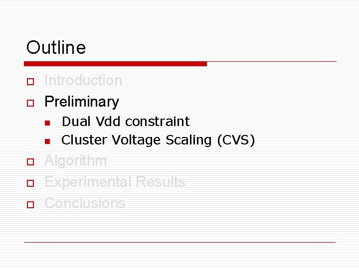 Outline o o Introduction Preliminary n n o o o Dual Vdd constraint Cluster