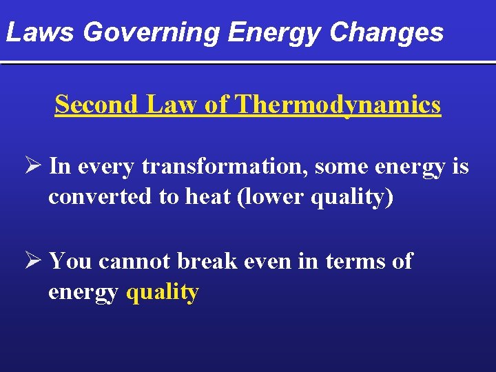 Laws Governing Energy Changes Second Law of Thermodynamics Ø In every transformation, some energy