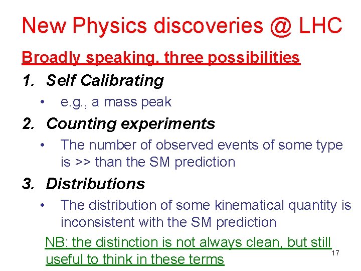 New Physics discoveries @ LHC Broadly speaking, three possibilities 1. Self Calibrating • e.