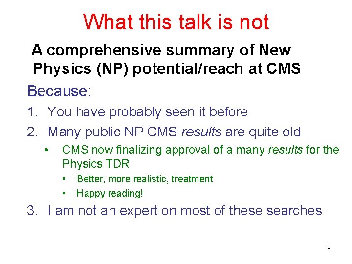 What this talk is not A comprehensive summary of New Physics (NP) potential/reach at