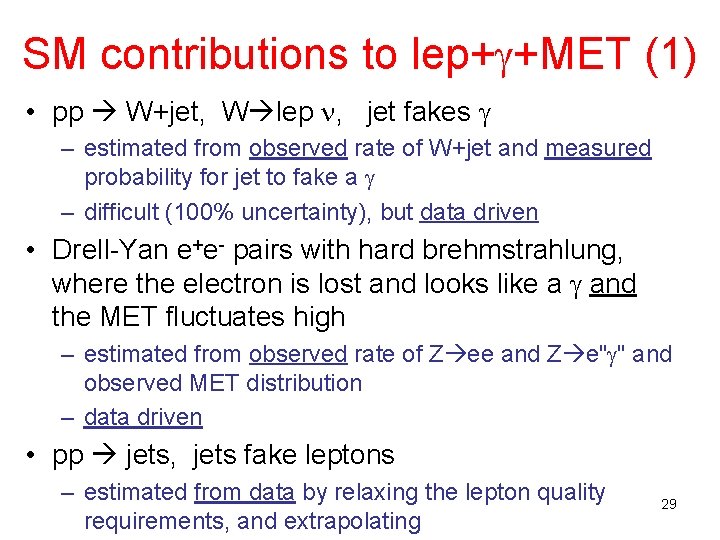 SM contributions to lep+ +MET (1) • pp W+jet, W lep , jet fakes