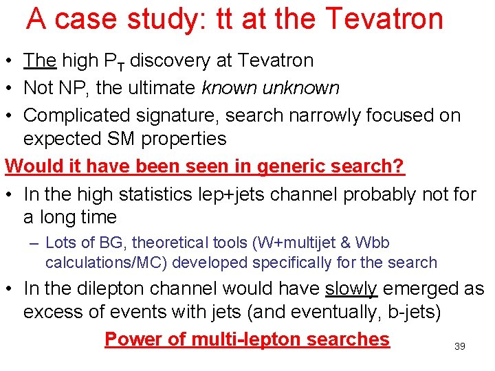 A case study: tt at the Tevatron • The high PT discovery at Tevatron