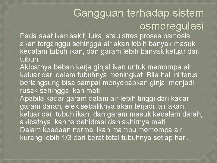 Gangguan terhadap sistem osmoregulasi Pada saat ikan sakit, luka, atau stres proses osmosis akan Gangguan terhadap sistem osmoregulasi Pada saat ikan sakit, luka, atau stres proses osmosis akan