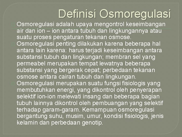 Definisi Osmoregulasi adalah upaya mengontrol keseimbangan air dan ion – ion antara tubuh dan Definisi Osmoregulasi adalah upaya mengontrol keseimbangan air dan ion – ion antara tubuh dan