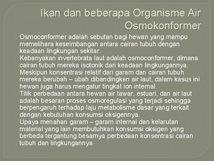 Ikan dan beberapa Organisme Air Osmokonformer � � Osmoconformer adalah sebutan bagi hewan yang Ikan dan beberapa Organisme Air Osmokonformer � � Osmoconformer adalah sebutan bagi hewan yang