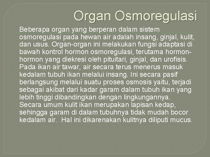 Organ Osmoregulasi Beberapa organ yang berperan dalam sistem osmoregulasi pada hewan air adalah insang, Organ Osmoregulasi Beberapa organ yang berperan dalam sistem osmoregulasi pada hewan air adalah insang,