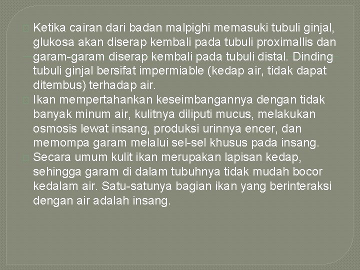 Ketika cairan dari badan malpighi memasuki tubuli ginjal, glukosa akan diserap kembali pada tubuli Ketika cairan dari badan malpighi memasuki tubuli ginjal, glukosa akan diserap kembali pada tubuli