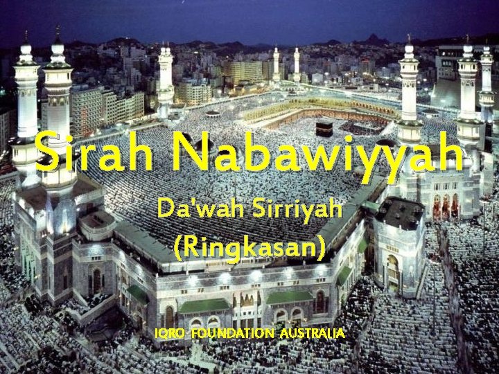 Sirah Nabawiyyah Da'wah Sirriyah (Ringkasan) IQRO FOUNDATION AUSTRALIA 