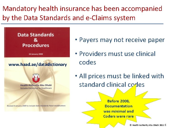 Mandatory health insurance has been accompanied by the Data Standards and e-Claims system •