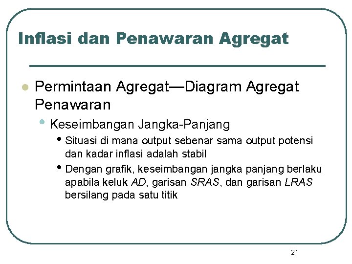 Inflasi dan Penawaran Agregat l Permintaan Agregat—Diagram Agregat Penawaran • Keseimbangan Jangka-Panjang • Situasi