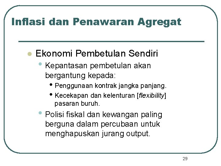 Inflasi dan Penawaran Agregat l Ekonomi Pembetulan Sendiri • Kepantasan pembetulan akan bergantung kepada: