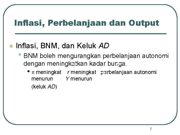 Inflasi, Perbelanjaan dan Output l Inflasi, BNM, dan Keluk AD • BNM boleh mengurangkan