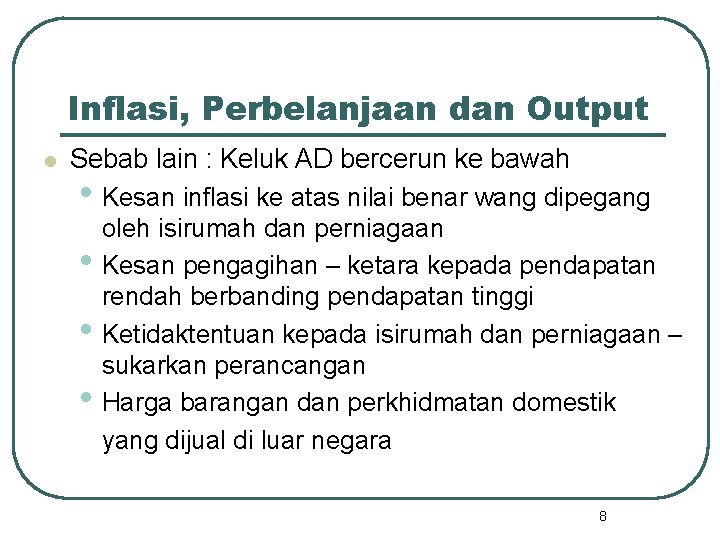 Inflasi, Perbelanjaan dan Output l Sebab lain : Keluk AD bercerun ke bawah •