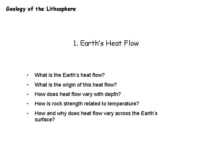 Geology of the Lithosphere 1. Earth’s Heat Flow • What is the Earth’s heat
