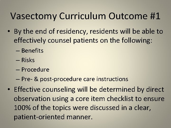 Vasectomy Curriculum Outcome #1 • By the end of residency, residents will be able