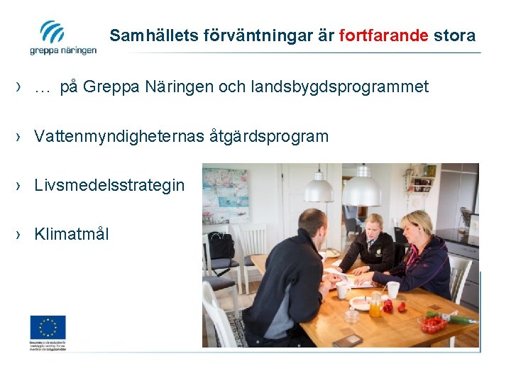 Samhällets förväntningar är fortfarande stora › … på Greppa Näringen och landsbygdsprogrammet › Vattenmyndigheternas