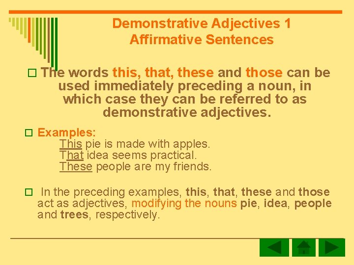 Demonstrative Adjectives 1 Affirmative Sentences o The words this, that, these and those can