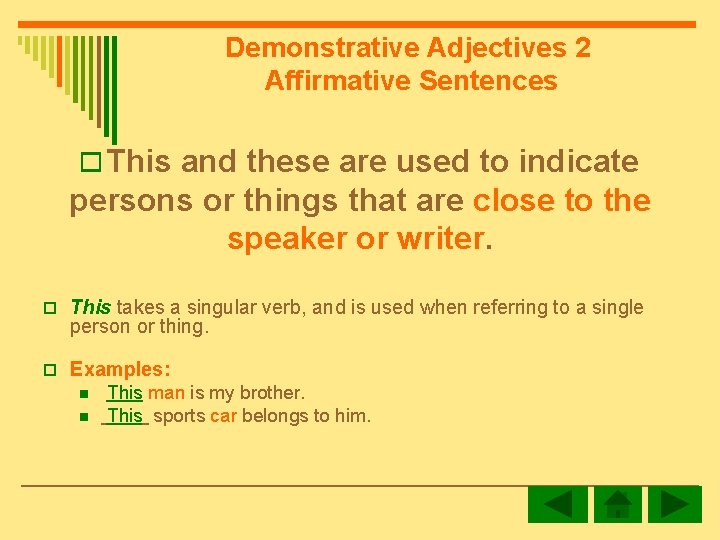 Demonstrative Adjectives 2 Affirmative Sentences o This and these are used to indicate persons