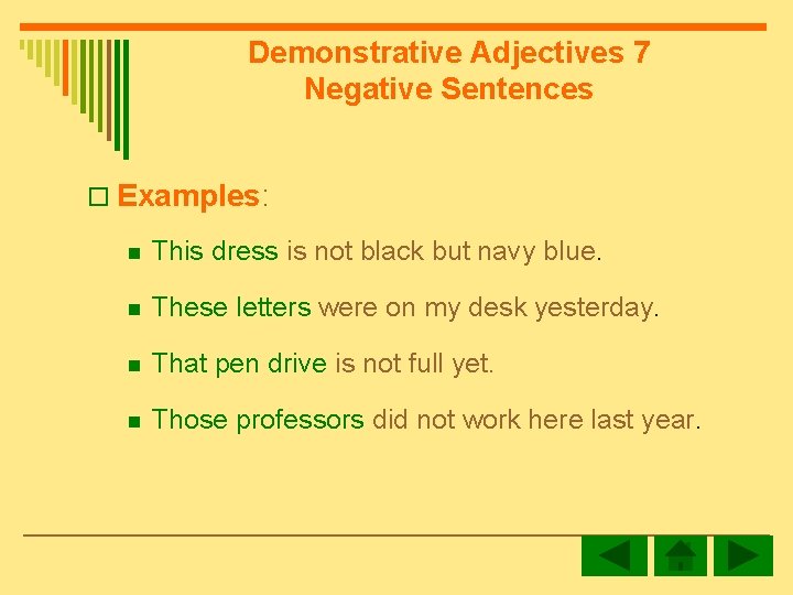 Demonstrative Adjectives 7 Negative Sentences o Examples: n This dress is not black but