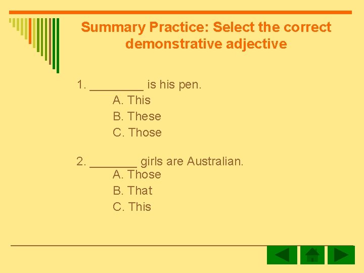 Summary Practice: Select the correct demonstrative adjective 1. ____ is his pen. A. This