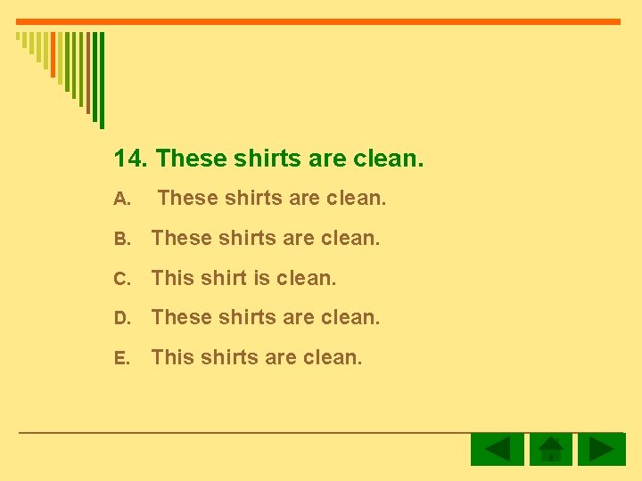 14. These shirts are clean. A. These shirts are clean. B. These shirts are