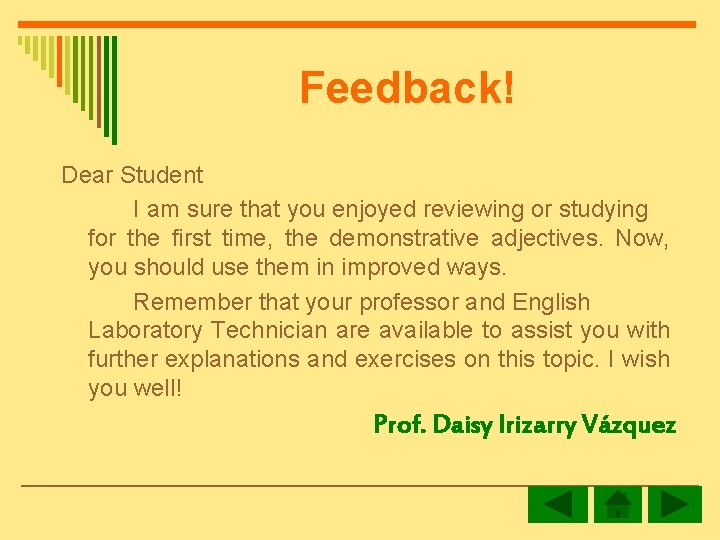 Feedback! Dear Student I am sure that you enjoyed reviewing or studying for the