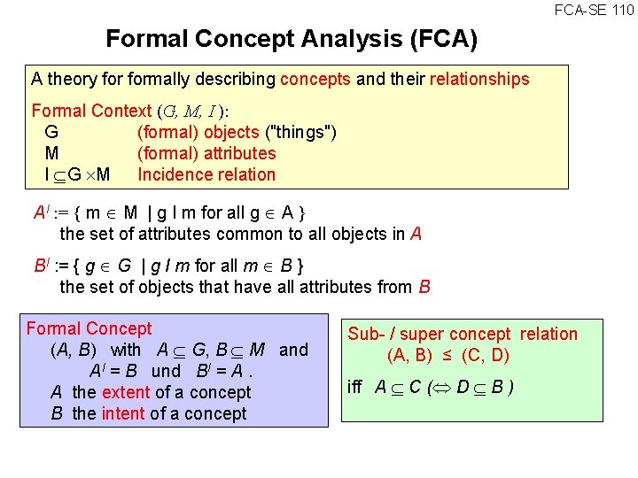 FCA SE 110 Formal Concept Analysis (FCA) A theory formally describing concepts and their