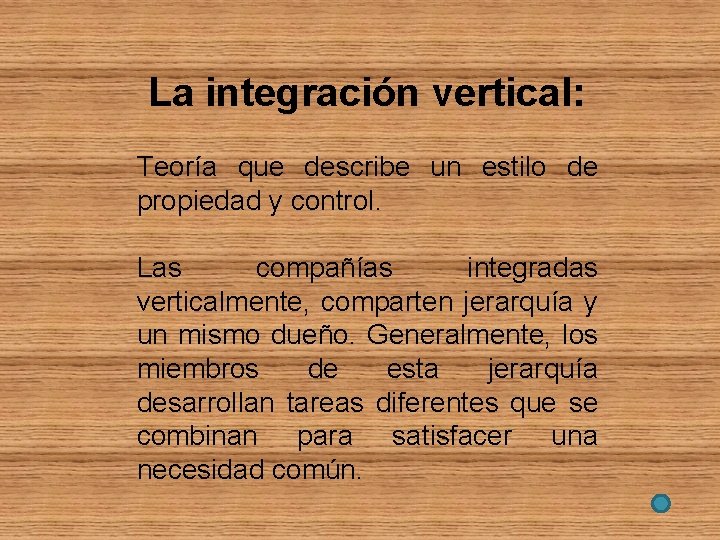 La integración vertical: Teoría que describe un estilo de propiedad y control. Las compañías