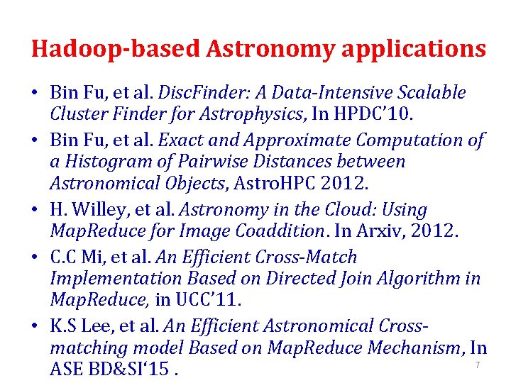 Hadoop-based Astronomy applications • Bin Fu, et al. Disc. Finder: A Data-Intensive Scalable Cluster Hadoop-based Astronomy applications • Bin Fu, et al. Disc. Finder: A Data-Intensive Scalable Cluster