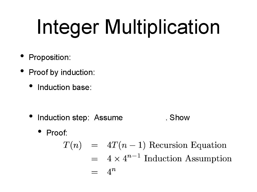 Integer Multiplication • • Proposition: Proof by induction: • Induction base: • Induction step: