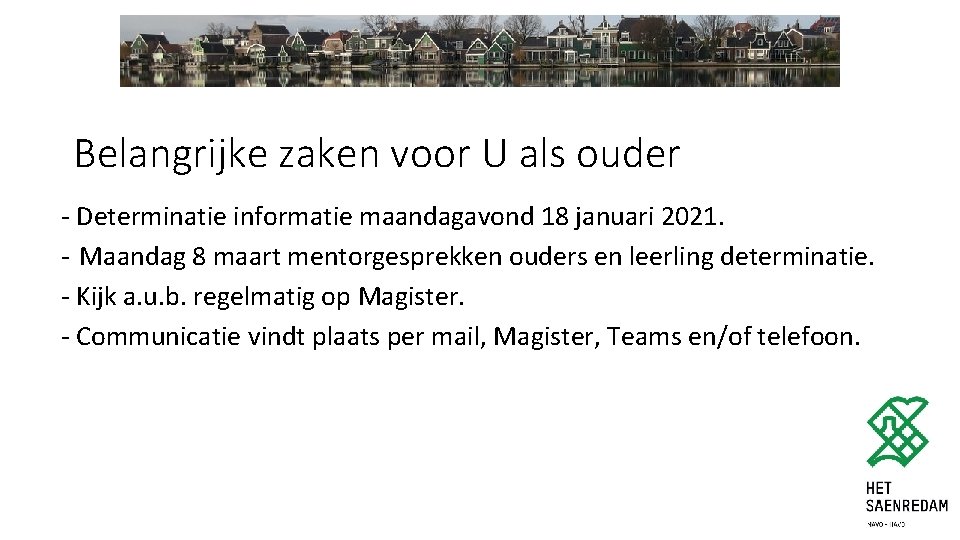 Belangrijke zaken voor U als ouder - Determinatie informatie maandagavond 18 januari 2021. -