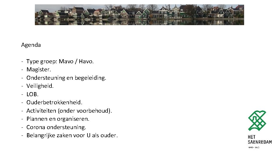 Agenda - Type groep: Mavo / Havo. Magister. Ondersteuning en begeleiding. Veiligheid. LOB. Ouderbetrokkenheid.