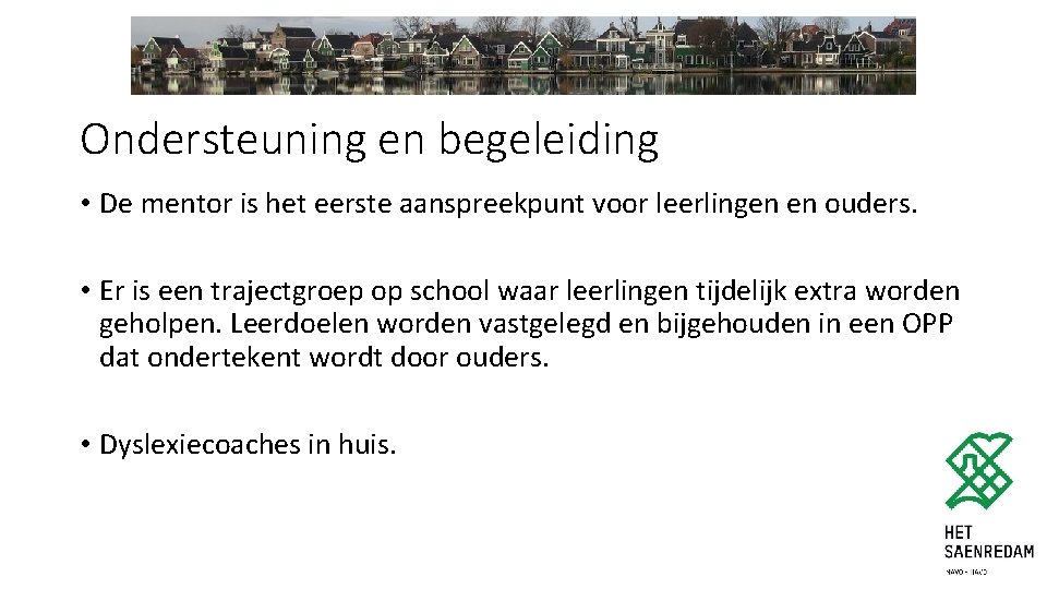 Ondersteuning en begeleiding • De mentor is het eerste aanspreekpunt voor leerlingen en ouders.
