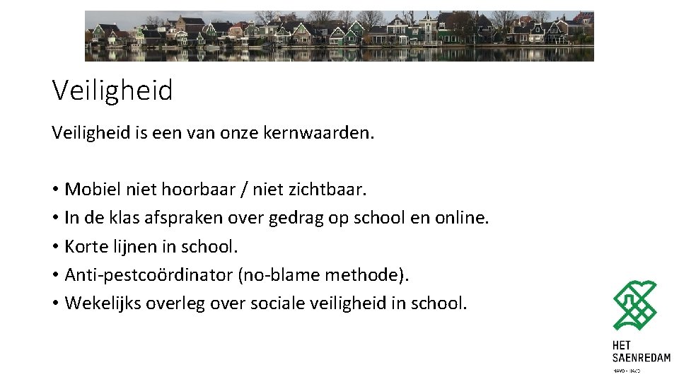 Veiligheid is een van onze kernwaarden. • Mobiel niet hoorbaar / niet zichtbaar. •