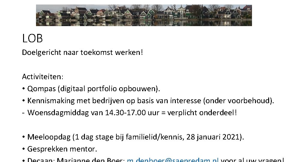 LOB Doelgericht naar toekomst werken! Activiteiten: • Qompas (digitaal portfolio opbouwen). • Kennismaking met